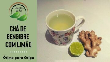 Chá de Gengibre com Limão – Ótimo para Saúde Gripe e Resfriado