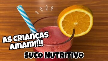 RECEITA SUCO NUTRITIVO QUE AS CRIANÇAS AMAM