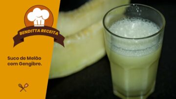 SUCO DE MELÃO COM GENGIBRE | BENDITTA RECEITA