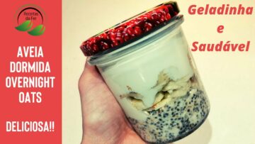 Aveia Dormida Overnight Oats – Aveia Adormecida no Café da Manhã e Lanche –   Receitas da Fer