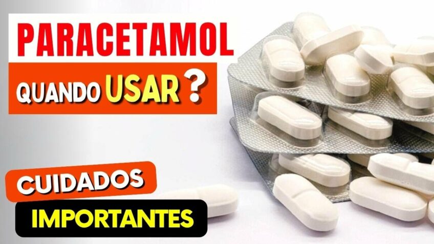 PARACETAMOL – Cuidados Importantes e Para Que Serve (Quando Usar? Quem Não Pode Usar?)