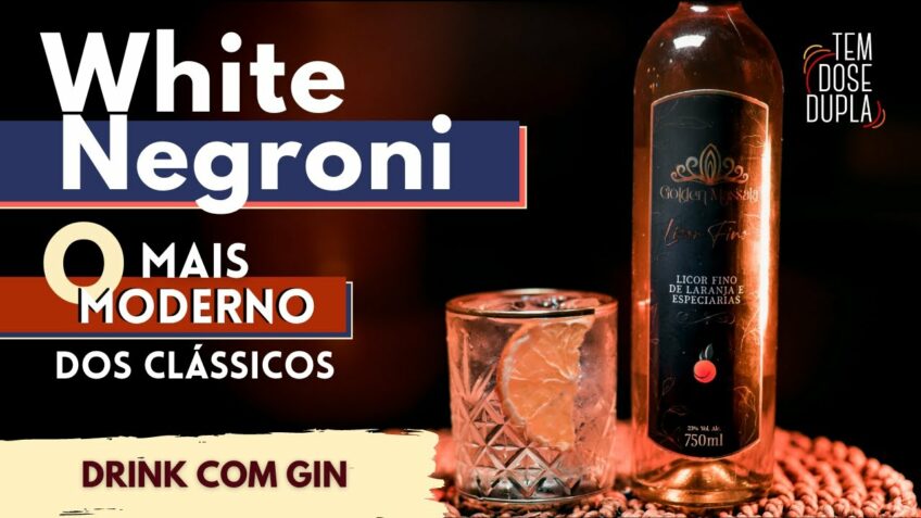 COMO FAZER WHITE NEGRONI – O COQUETEL CLÁSSICO MAIS MODERNO DE TODOS