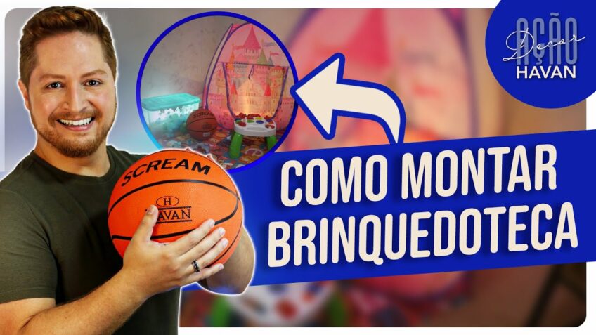 COMO MONTAR UMA BRINQUEDOTECA EM CASA | HAVAN