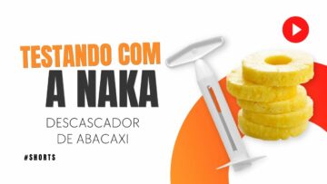 TESTANDO COM A NAKA #01 – DESCASCADOR DE ABACAXI | #shorts