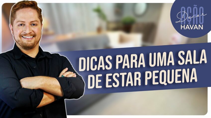 DECORAÇÃO: 5 DICAS PARA DECORAR SALA PEQUENA | HAVAN