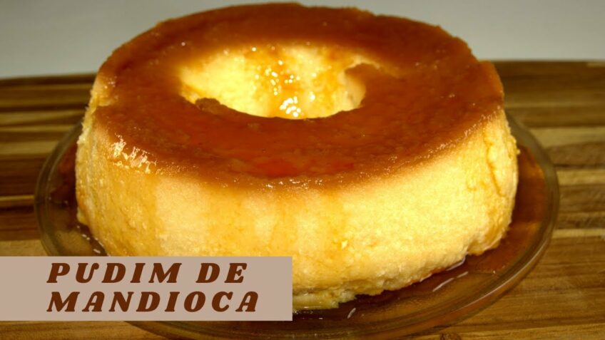 PUDIM DE MANDIOCA SEM FURINHOS.SUPER CREMOSO E COM LEITE CONDENSADO.