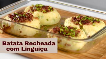 BATATA RECHEADA COM LINGUIÇA NO FORNO: A MELHOR RECEITA PARA ESSA COMBINAÇÃO PERFEITA.